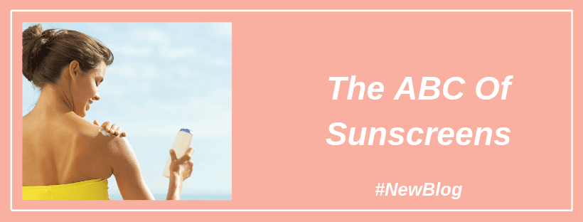 The ABC of Sunscreens By Dr Geetika Mittal Gupta